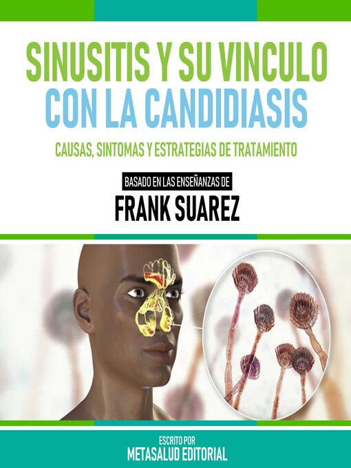 Title details for Sinusitis Y Su Vinculo Con La Candidiasis--Basado En Las Enseñanzas De Frank Suarez by Metasalud Editorial - Available